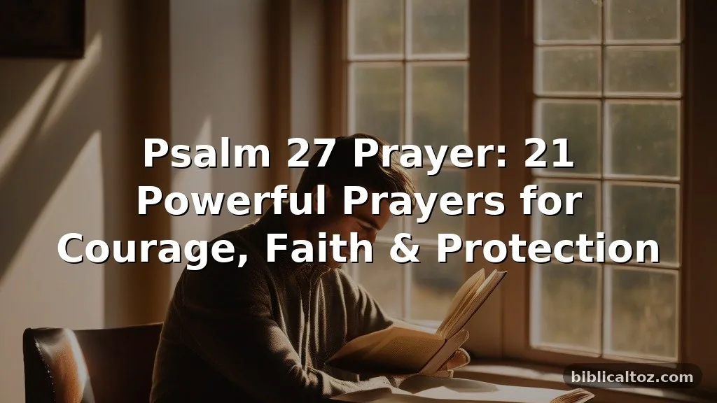 Psalm 27 Prayer: 21 Powerful Prayers for Courage, Faith & Protection